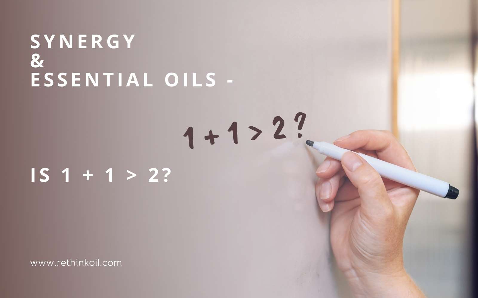 ReThinkOil Blog Synergy & Essential Oils